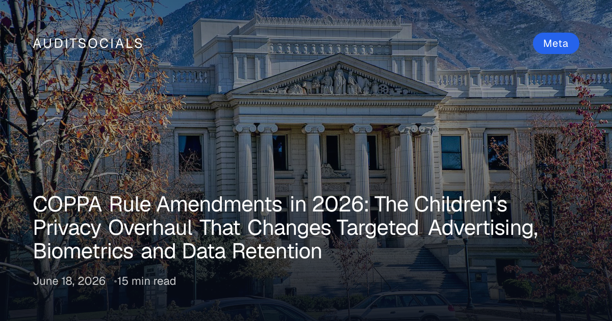 COPPA Rule Amendments 2026: Children's Data, Ad Consent