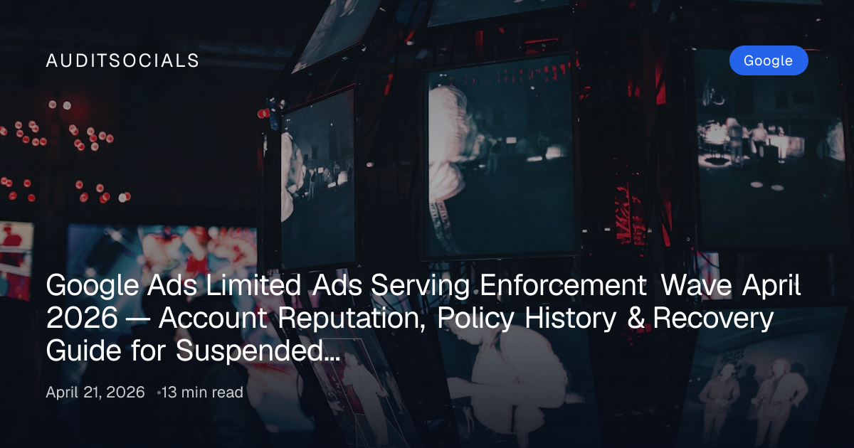 Google Ads Limited Serving April 2026: Recovery Guide